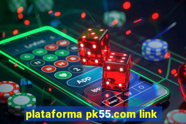 plataforma pk55.com link